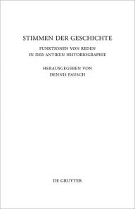 Title: Stimmen der Geschichte: Funktionen von Reden in der antiken Historiographie, Author: Dennis Pausch