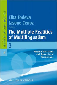 Title: The Multiple Realities of Multilingualism: Personal Narratives and Researchers' Perspectives, Author: Elka Todeva