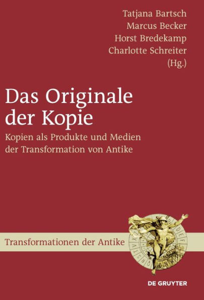 Das Originale der Kopie: Kopien als Produkte und Medien der Transformation von Antike / Edition 1