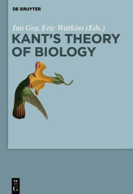 Title: Kant?s Theory of Biology, Author: Ina Goy