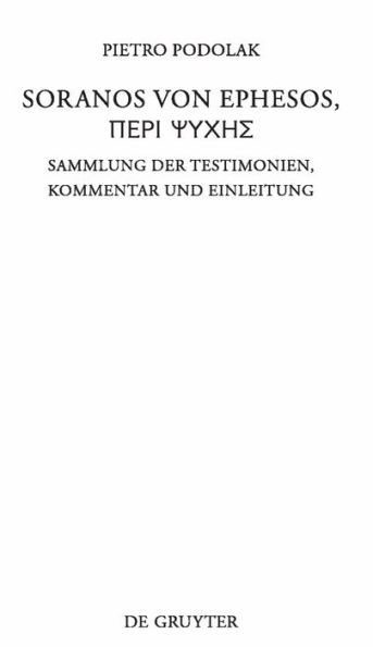 Soranos von Ephesos, Peri psyches: Sammlung der Testimonien, Kommentar und Einleitung / Edition 1
