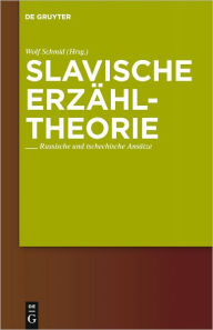 Title: Slavische Erzahltheorie: Russische und tschechische Ansatze, Author: Wolf Schmid