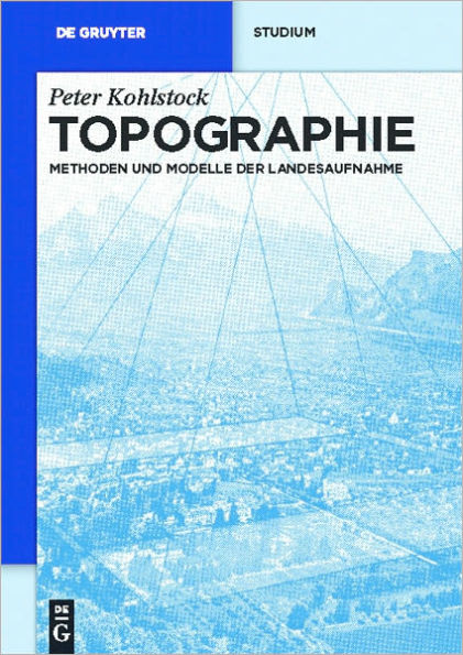 Topographie: Methoden und Modelle der Landesaufnahme