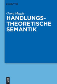 Title: Handlungstheoretische Semantik / Edition 1, Author: Georg Meggle