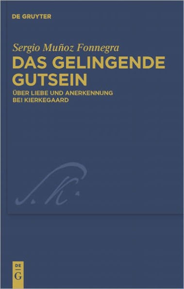 Das gelingende Gutsein: Uber Liebe und Anerkennung bei Kierkegaard