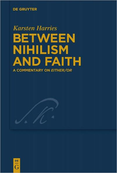 Between Nihilism and Faith: A Commentary on Either/Or