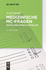 Title: Medizinische MC-Fragen: Ein Praxisleitfaden für Lehrende, Author: Josef Smolle