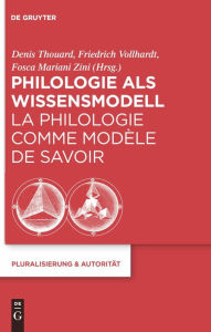 Title: Philologie als Wissensmodell / La philologie comme modèle de savoir, Author: Denis Thouard