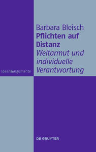 Title: Pflichten auf Distanz: Weltarmut und individuelle Verantwortung, Author: Barbara Bleisch