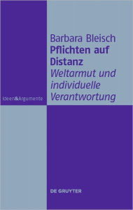 Title: Pflichten auf Distanz: Weltarmut und individuelle Verantwortung, Author: Barbara Bleisch