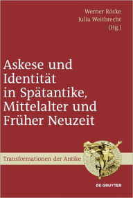 Title: Askese und Identitat in Spatantike, Mittelalter und Fruher Neuzeit, Author: Werner Rocke