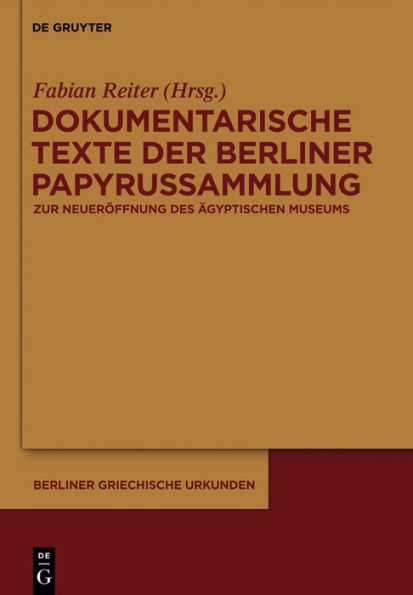 Dokumentarische Texte der Berliner Papyrussammlung aus ptolemäischer und römischer Zeit: Zur Wiedereröffnung des Neuen Museums