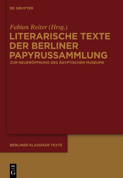 Literarische Texte der Berliner Papyrussammlung: Zur Wiedereröffnung des Neuen Museums