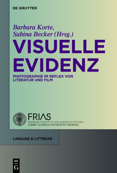 Visuelle Evidenz: Fotografie im Reflex von Literatur und Film