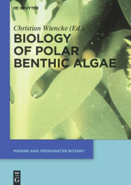 Title: Biology of Polar Benthic Algae, Author: Christian Wiencke