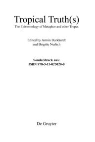 Title: Tropical Truth(s): The Epistemology of Metaphor and other Tropes, Author: Armin Burkhardt