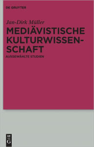 Title: Mediavistische Kulturwissenschaft: Ausgewahlte Studien, Author: Jan-Dirk Muller