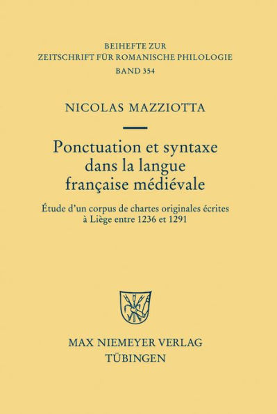 Ponctuation et syntaxe dans la langue française médiévale: Étude d'un corpus de chartes originales écrites à Liège entre 1236 et 1291