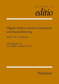 Title: Digitale Edition zwischen Experiment und Standardisierung: Musik - Text - Codierung, Author: Peter Stadler