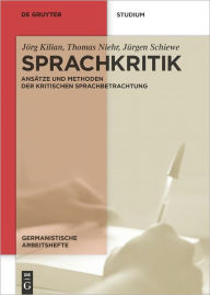 Title: Sprachkritik: Ansatze und Methoden der kritischen Sprachbetrachtung, Author: Jorg Kilian