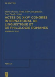 Title: Actes du XXVe Congrès International de Linguistique et de Philologie Romanes. Tome VII / Edition 1, Author: Maria Iliescu