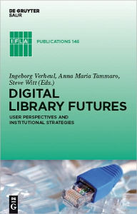 Title: Digital Library Futures: User perspectives and institutional strategies, Author: Ingeborg Verheul