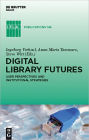 Digital Library Futures: User perspectives and institutional strategies