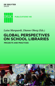 Title: Global Perspectives on School Libraries: Projects and Practices / Edition 1, Author: Luisa Marquardt