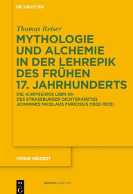 Title: Mythologie und Alchemie in der Lehrepik des frühen 17. Jahrhunderts: Die 'Chryseidos Libri IIII' des Straßburger Dichterarztes Johannes Nicolaus Furichius (1602-1633), Author: Thomas Reiser