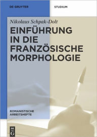 Title: Einfuhrung in die franzosische Morphologie, Author: Nikolaus Schpak-Dolt