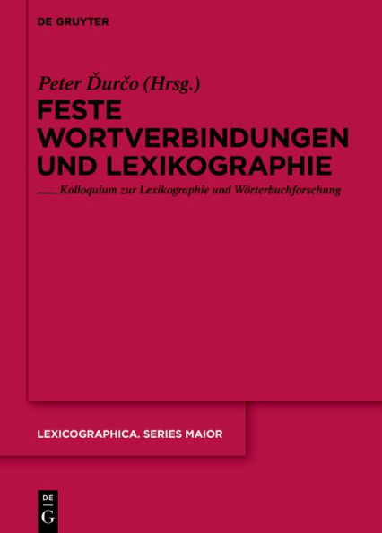 Feste Wortverbindungen und Lexikographie: Kolloquium zur Lexikographie und Wörterbuchforschung