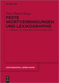 Title: Feste Wortverbindungen und Lexikographie: Kolloquium zur Lexikographie und Worterbuchforschung, Author: Peter Durco