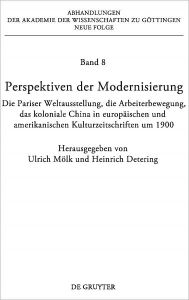 Title: Perspektiven der Modernisierung: Die Pariser Weltausstellung, die Arbeiterbewegung, das koloniale China in europaischen und amerikanischen Kulturzeitschriften um 1900, Author: Ulrich Molk