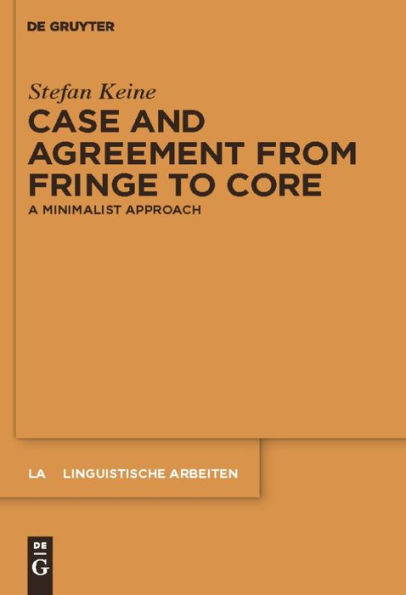 Case and Agreement from Fringe to Core: A Minimalist Approach / Edition 1