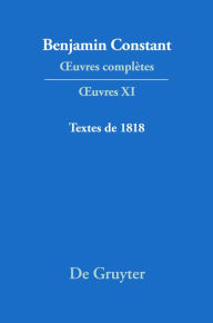 Title: Textes de 1818: Lectures à l'Athénée, Annales de la session de 1817 à 1818, Cours de politique constitutionnelle, La Minerve française, Affaires W Regnault et C. Lainé, Élections de 1818, Author: Etienne Hofmann