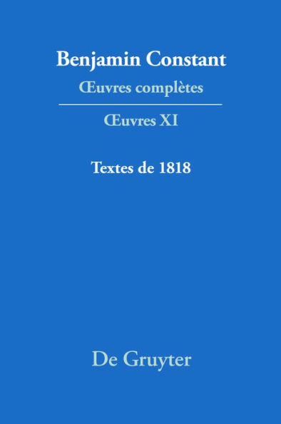 Textes de 1818: Lectures à l'Athénée, Annales de la session de 1817 à 1818, Cours de politique constitutionnelle, La Minerve française, Affaires W Regnault et C. Lainé, Élections de 1818