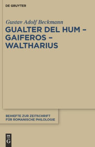 Title: Gualter del Hum - Gaiferos - Waltharius / Edition 1, Author: Gustav Adolf Beckmann