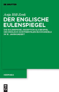 Title: Der englische Eulenspiegel: Die Eulenspiegel-Rezeption als Beispiel des englisch-kontinentalen Buchhandels im 16. Jahrhundert, Author: Anja Hill-Zenk