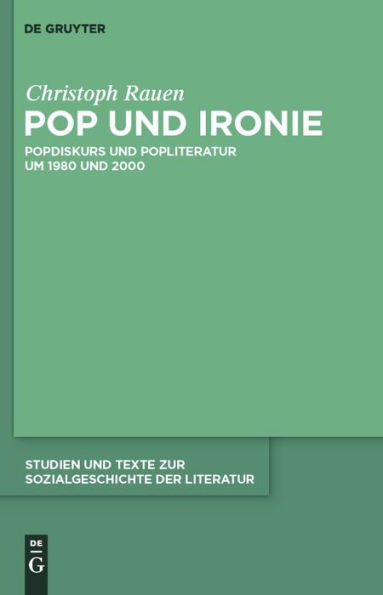 Pop und Ironie: Popdiskurs Popliteratur um 1980 2000