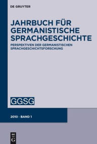 Title: Jahrbuch fur Germanistische Sprachgeschichte: Perspektiven der Germanistischen Sprachgeschichtsforschung, Author: Hans Ulrich Schmid