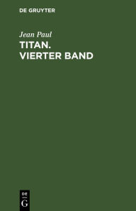 Title: Titan. Vierter Band, Author: Jean Paul