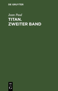 Title: Titan. Zweiter Band, Author: Jean Paul