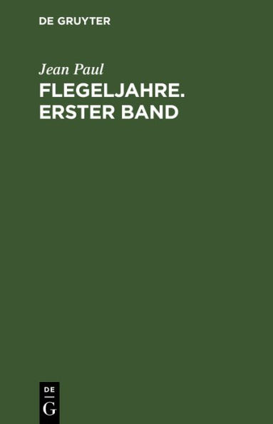 Flegeljahre. Erster Band: Eine Biographie