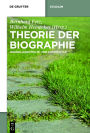 Theorie der Biographie: Grundlagentexte und Kommentar