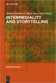 Title: Intermediality and Storytelling, Author: Marina Grishakova