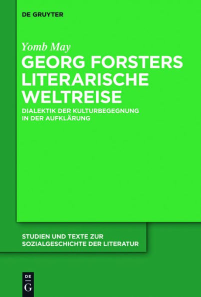 Georg Forsters literarische Weltreise: Dialektik der Kulturbegegnung in der Aufklärung