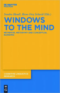 Title: Windows to the Mind: Metaphor, Metonymy and Conceptual Blending, Author: Sandra Handl