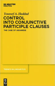 Title: Control into Conjunctive Participle Clauses: The Case of Assamese, Author: Youssef A. Haddad