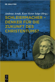 Title: Schleiermacher - Denker fur die Zukunft des Christentums?, Author: Andreas Arndt