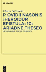 Title: P. Ovidii Nasonis >Heroidum Epistula< 10: Ariadne Theseo: Introduzione, testo e commento, Author: Chiara Battistella